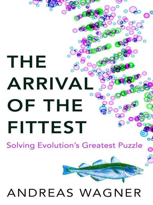 Title details for Arrival of the Fittest by Andreas Wagner - Available